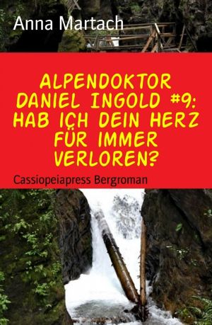 [Alpendoktor Daniel Ingold 09] • Hab ich dein Herz für immer verloren